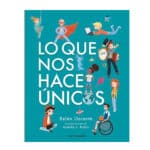 Lo que nos hace únicos libro sobre diversidad, amor propio, autoestima