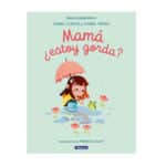 imagen de portada del Libro infantil, Mamá ¿estoy gorda?